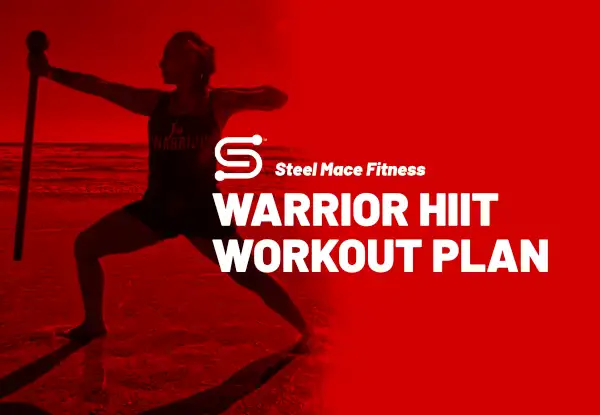 Steel Mace Workout Plan - Warrior HIIT - Steel Mace Warrior